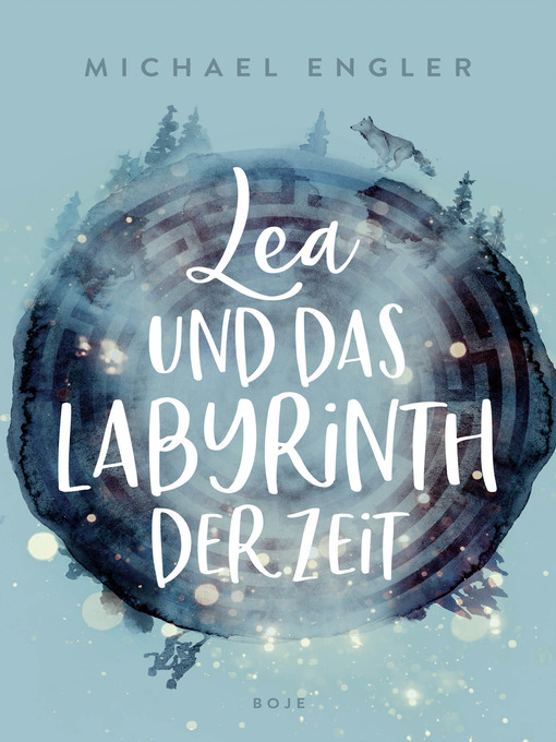 Title details for Lea und das Labyrinth der Zeit by Michael Engler - Available